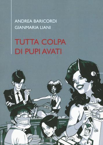 Tutta colpa di Pupi Avati di Andrea Baricordi, Gianmaria Liani edito da Kappalab