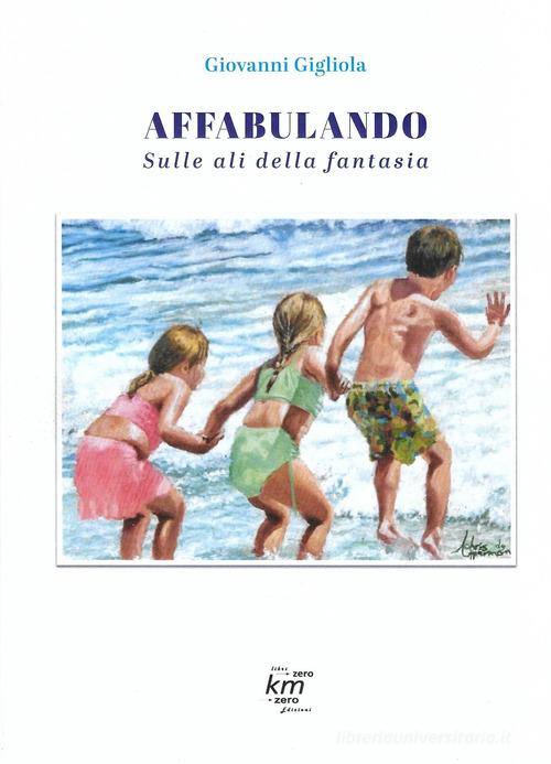 Affabulando di Giovanni Gigliola edito da Confconsumatori Altamura