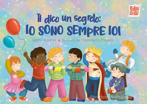 Ti dico un segreto: io sono sempre io! di Gloria Donnini edito da BABIDI-BÚ