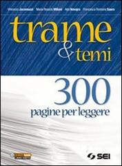 Trame e temi. 300 pagine per leggere. Per le Scuole superiori edito da SEI