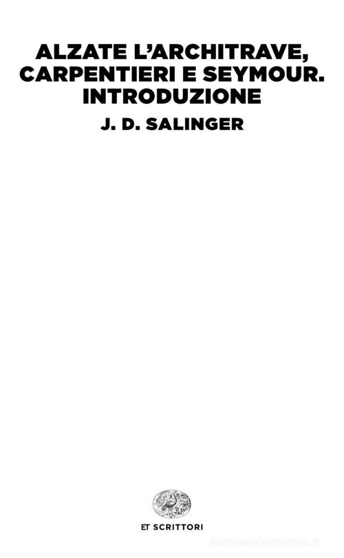Alzate l'architrave, carpentieri-Seymour. Introduzione di J. D. Salinger edito da Einaudi