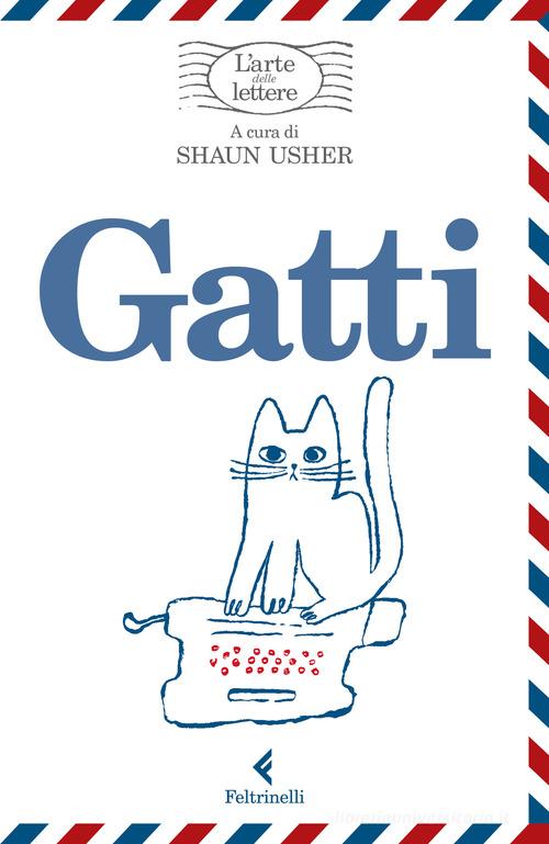 Gatti. L'arte delle lettere edito da Feltrinelli