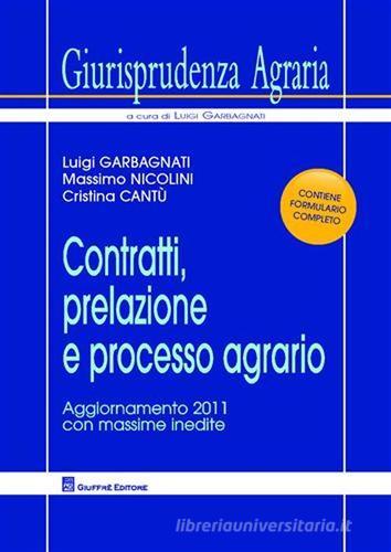 Contratti, prelazione e processo agrario di Luigi Garbagnati, Massimo Nicolini, Cristina Cantù edito da Giuffrè