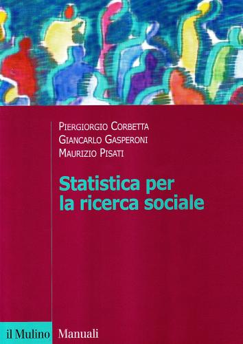 Statistica per la ricerca sociale di Piergiorgio Corbetta, Giancarlo Gasperoni, Maurizio Pisati edito da Il Mulino