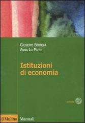 Istituzioni di economia di Giuseppe Bertola, Anna Lo Prete edito da Il Mulino