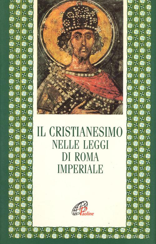 Il cristianesimo nelle leggi di Roma imperiale edito da Paoline Editoriale Libri