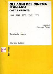 Gli anni del cinema italiano. Cast & credits (1939-1979) edito da Marsilio