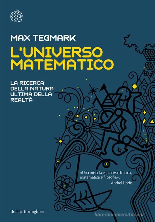 L' universo matematico. La ricerca della natura ultima della realtà di Max Tegmark edito da Bollati Boringhieri