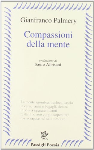 Compassioni della mente di Gianfranco Palmery edito da Passigli
