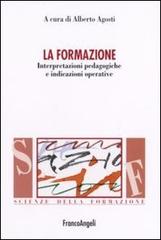 La formazione. Interpretazioni pedagogiche e indicazioni operative edito da Franco Angeli