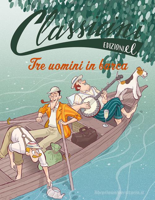 Tre uomini in barca. Classicini di Sarah Rossi edito da EL
