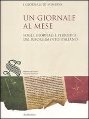 Un giornale al mese. Fogli, giornali e periodici del Risorgimento italiano edito da Rubbettino