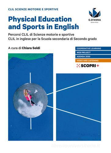 Physical education and sports in English. Percorsi CLIL si scienze motorie e sportive. CLIL in inglese. Per le Scuole superiori. Con e-book. Con espansione online edito da D'Anna