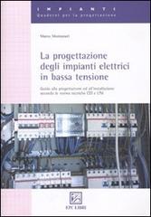 La progettazione degli impianti elettrici in bassa tensione di Marco Montanari edito da EPC