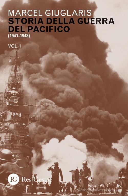 Storia della guerra del Pacifico vol.1 di Marcel Giuglaris edito da Res Gestae