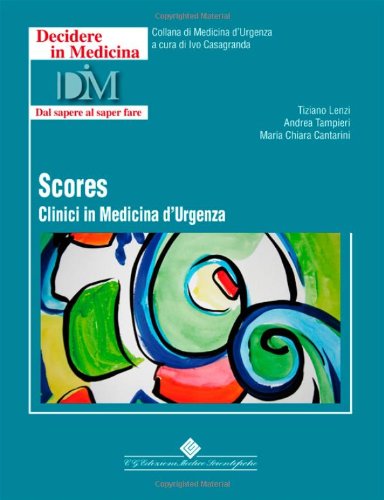 Scores clinici in medicina d'urgenza di Tiziano Lenzi edito da Edizioni Medico-Scientifiche
