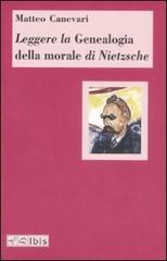 Leggere la «Genealogia della morale» di Nietzsche di Matteo Canevari edito da Ibis
