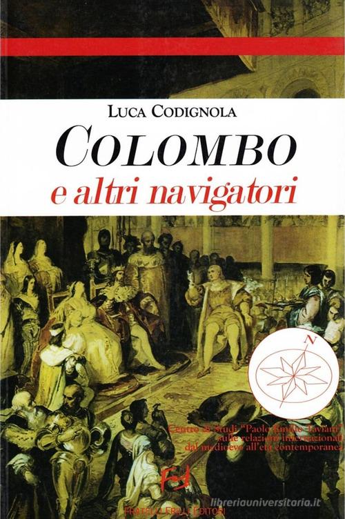 Colombo e altri navigatori di Luca Codignola edito da Frilli