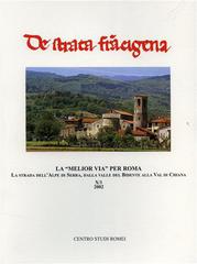 La «melior via» per Roma. La strada dell'Alpe di Serra, dalla Valle del Bidente alla Val di Chiana. Atti del Convegno di studi (Arezzo, 25-26 maggio 2001) edito da Firenzelibri