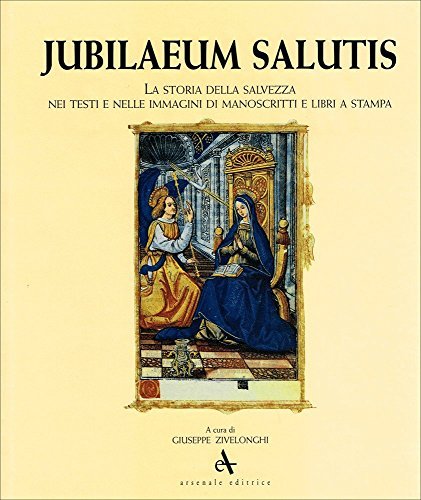 Jubileum salutis. Ediz. illustrata edito da Arsenale