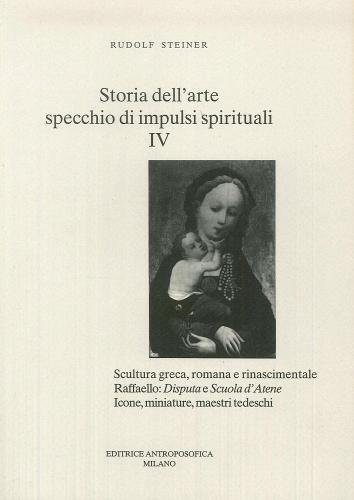 Storia dell'arte, specchio di impulsi spirituali vol. 4 di Rudolf Steiner edito da Editrice Antroposofica