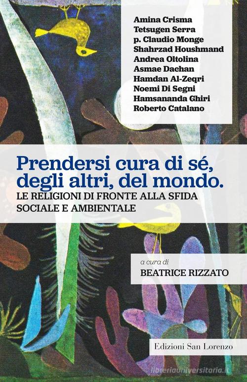 Prendersi cura di sé, degli altri, del mondo. Le religioni di fronte alla sfida sociale e ambientale edito da San Lorenzo