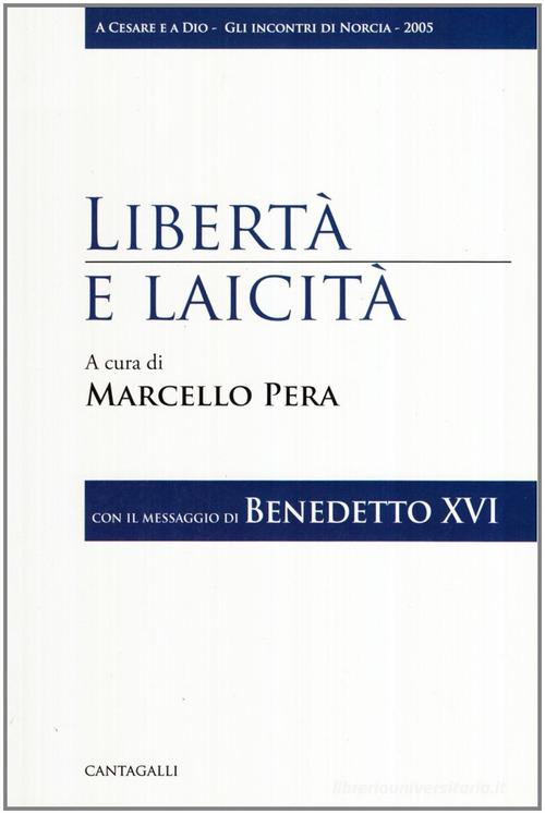 Libertà e laicità. Con il messaggio di Benedetto XVI edito da Cantagalli
