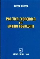 Politica economica dei grandi aggregati di Antonio Marzano edito da Cacucci