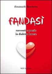 Fandasì. Racconti e poesie in dialetto barese di Emanuele Zambetta edito da Wip Edizioni