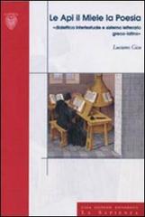 Le api, il miele, la poesia. Didattica intertestuale e sistema letterario greco-latino di Luciano Cicu edito da Università La Sapienza