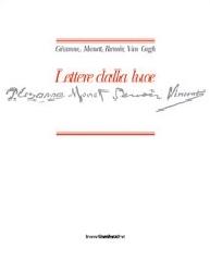 Lettere dalla luce. Cézanne, Monet, Renoir, Van Gogh edito da Linea d'Ombra Libri