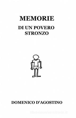 Memorie di un povero stronzo di Domenico D'Agostino edito da ilmiolibro self publishing