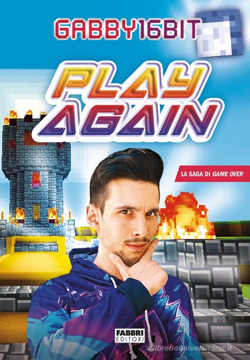 Play again. La saga di Game over di Gabby16bit edito da Fabbri