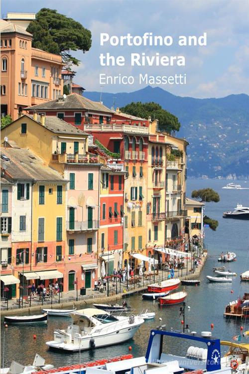 Portofino and the Riviera di Enrico Massetti edito da StreetLib