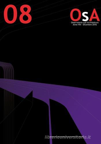 OsA. Osservatorio sull'architettura (2016) vol.8 edito da Ordine Architetti Pianificatori Paesaggisti