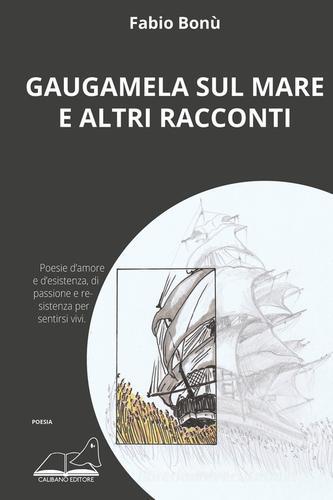 Gaugamela sul mare e altri racconti di Fabio Bonù edito da Calibano