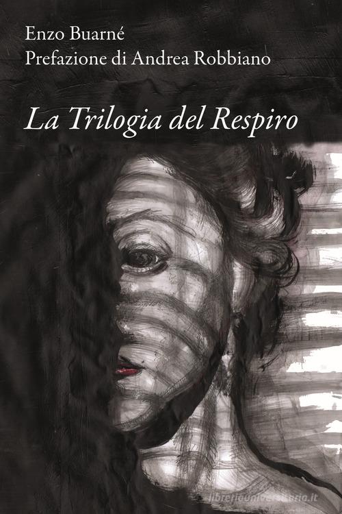 La trilogia del respiro di Enzo Buarné edito da La Torretta
