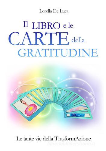 Il libro e le carte della gratitudine. Le tante vie della trasformaAzione.  Con 55 carte. Ediz. ridotta