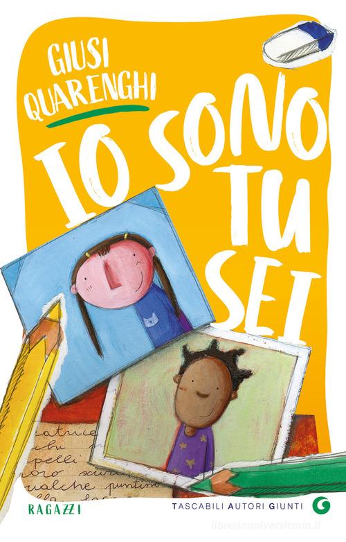 Io sono tu sei di Giusi Quarenghi edito da Giunti Editore