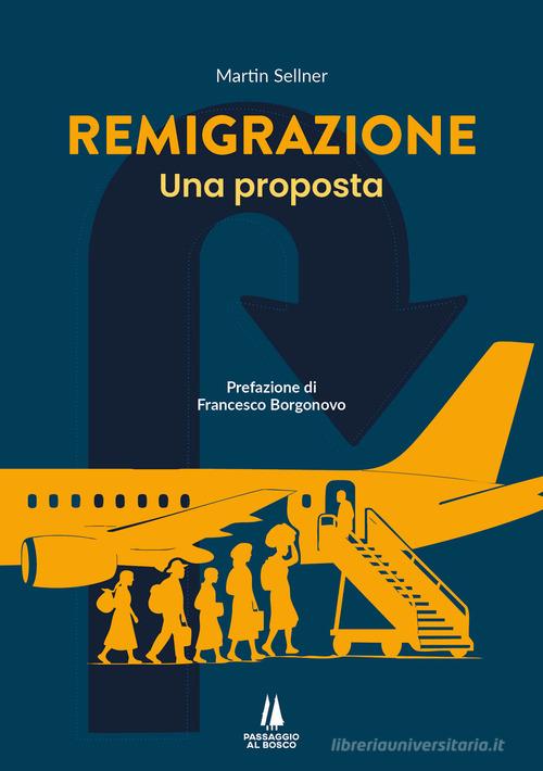 Remigrazione. Una proposta di Martin Sellner edito da Passaggio al Bosco