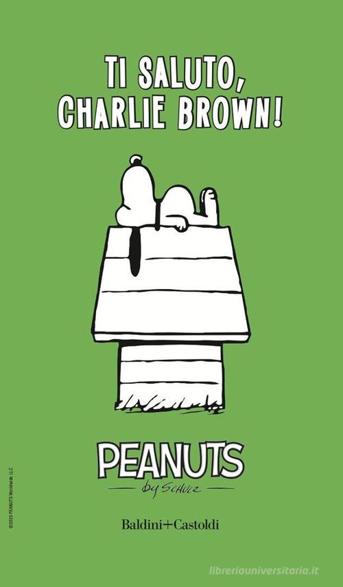 Ti saluto, Charlie Brown! vol.4 di Charles M. Schulz edito da Baldini + Castoldi