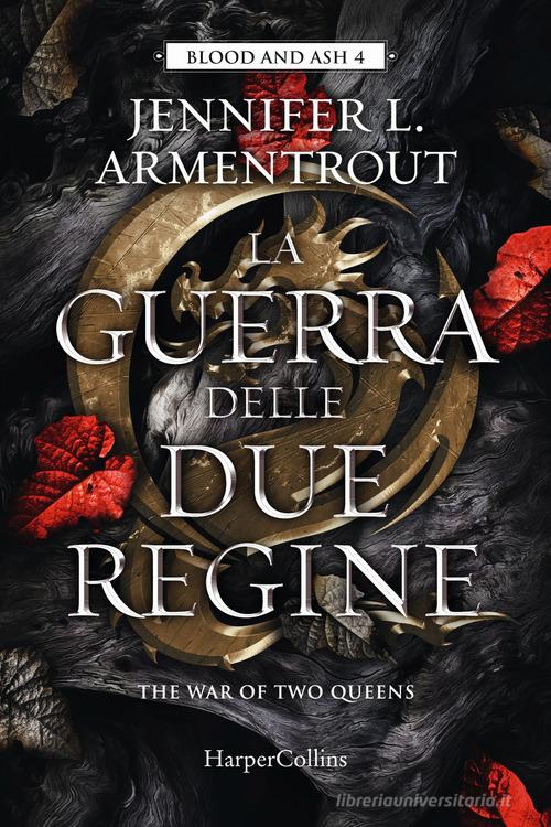 La guerra delle due regine. Blood and Ash vol.4 di Jennifer L. Armentrout edito da HarperCollins Italia