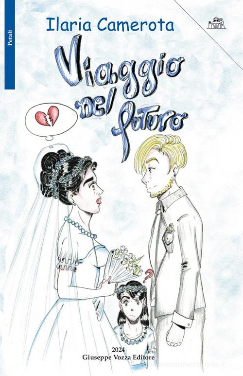Libro Viaggio nel futuro vol. 3 di Ilaria Camerota I petali di Vozza