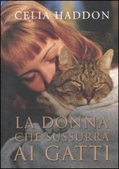 La donna che sussurra ai gatti di Celia Haddon edito da De Agostini