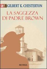 La saggezza di padre Brown di Gilbert Keith Chesterton edito da Ugo Mursia Editore