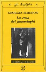 La casa dei fiamminghi di Georges Simenon edito da Adelphi