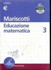 Educazione matematica vol.3 di M. Mariscotti edito da Petrini