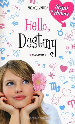 Hello, destiny di Melody James edito da De Agostini