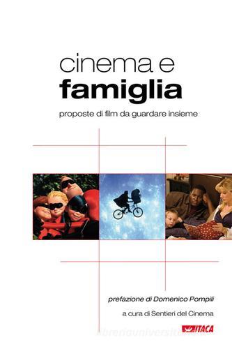 Cinema e famiglia. Proposte di film da guardare insieme edito da Itaca (Castel Bolognese)