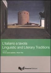 L' italiano a tavola. Linguistic and literary traditions. Ediz. multilingue edito da Guerra Edizioni